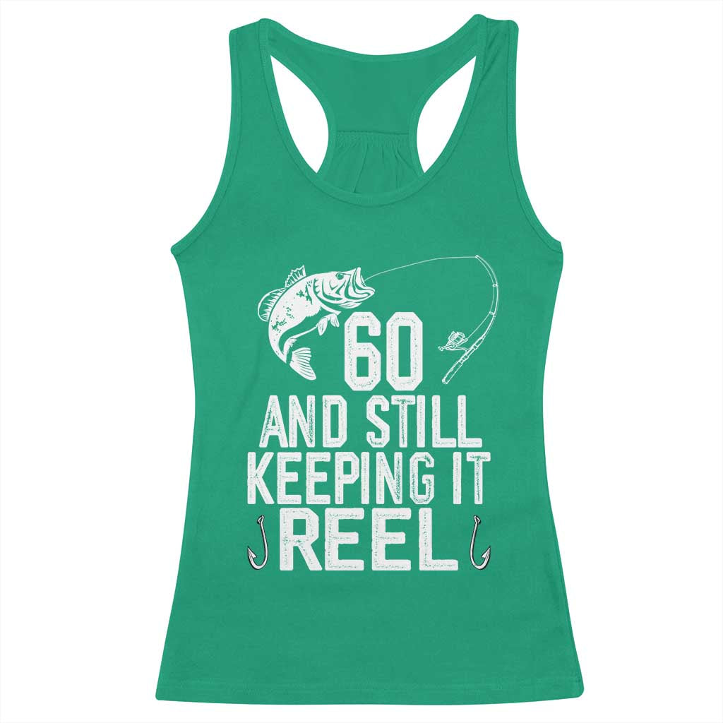 Personalized 60th Birthday Fishing Racerback Tank Top Custom Number Bday Still Keeping It Reel TS12 Irish Green Print Your Wear