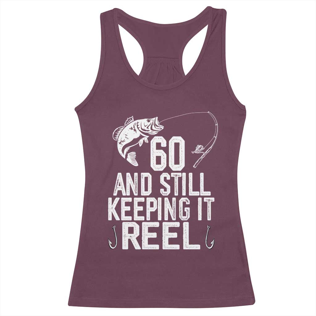 Personalized 60th Birthday Fishing Racerback Tank Top Custom Number Bday Still Keeping It Reel TS12 Maroon Print Your Wear