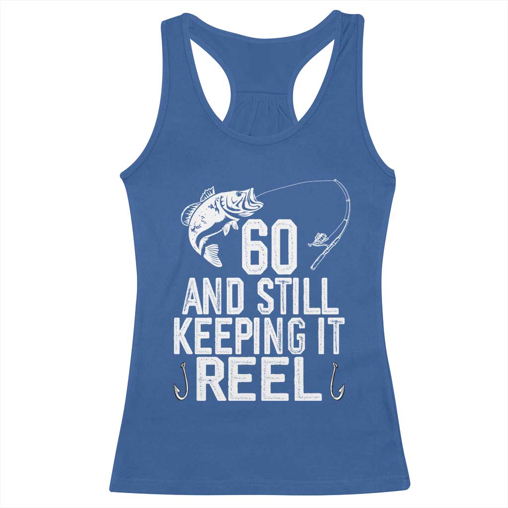 Personalized 60th Birthday Fishing Racerback Tank Top Custom Number Bday Still Keeping It Reel TS12 Royal Blue Print Your Wear