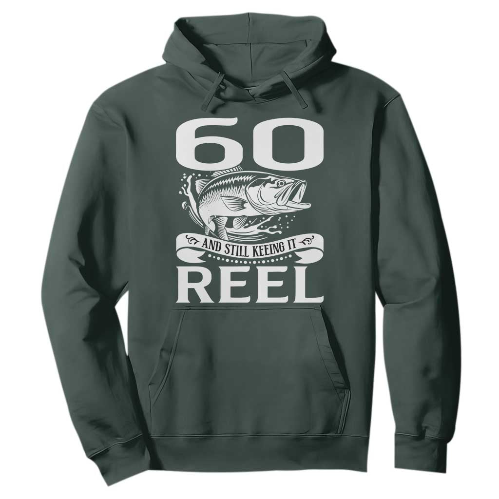 Still Keeping It Reel At 60 Hoodie Fisherman Birthday Gift TS12 Dark Forest Green Print Your Wear