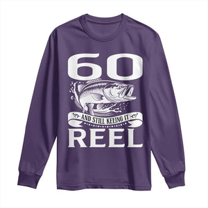 Still Keeping It Reel At 60 Long Sleeve Shirt Fisherman Birthday Gift TS12 Purple Print Your Wear