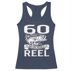 Still Keeping It Reel At 60 Racerback Tank Top Fisherman Birthday Gift TS12 Navy Print Your Wear