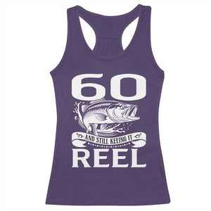 Still Keeping It Reel At 60 Racerback Tank Top Fisherman Birthday Gift TS12 Purple Print Your Wear