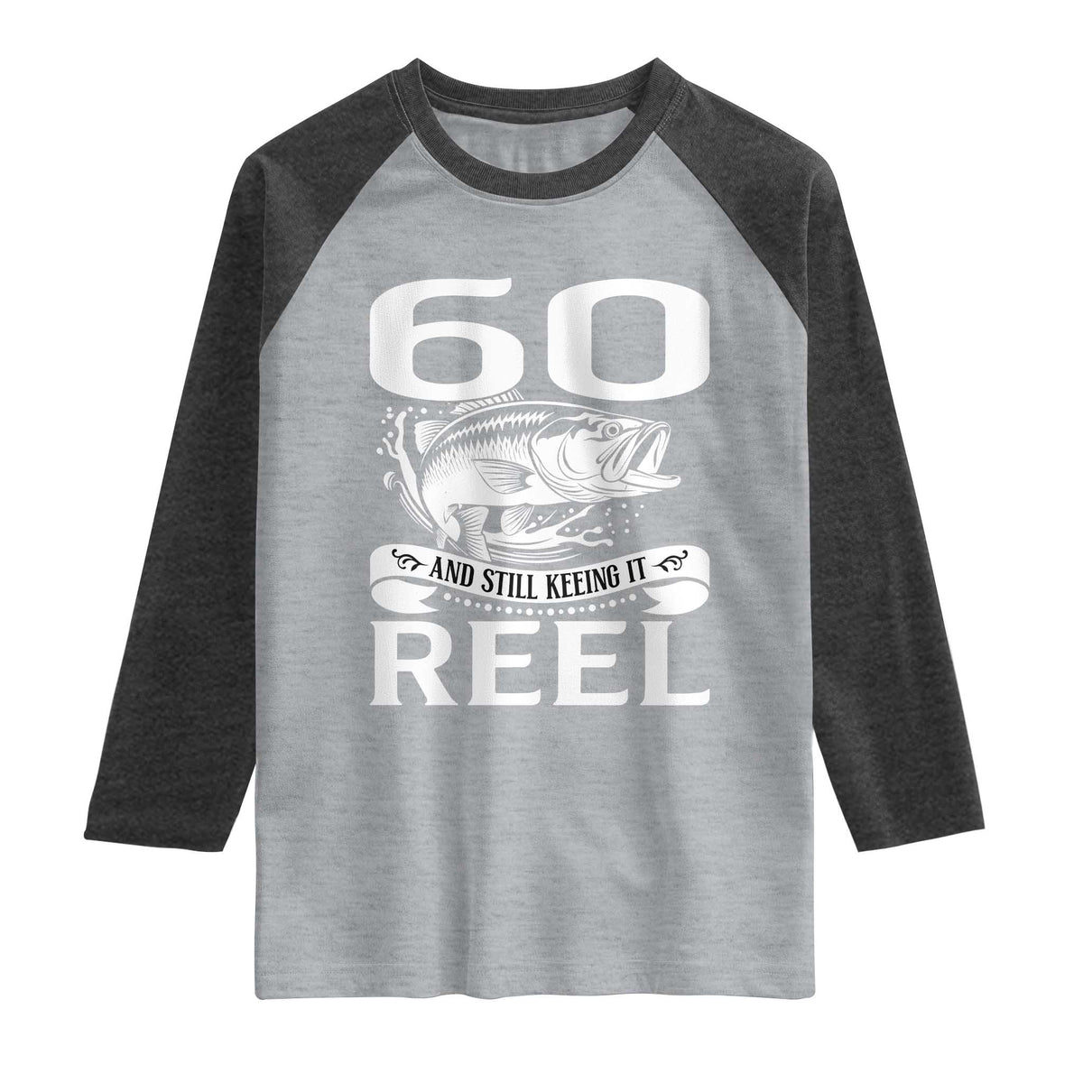 Still Keeping It Reel At 60 Raglan Shirt Fisherman Birthday Gift TS12 Heather Gray Heather Charcoal Print Your Wear