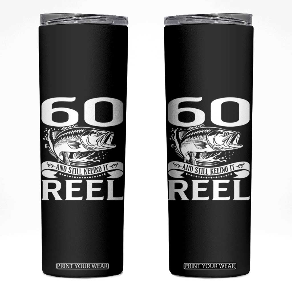 Still Keeping It Reel At 60 Skinny Tumbler Fisherman Birthday Gift TS12 Black Print Your Wear