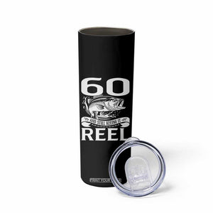 Still Keeping It Reel At 60 Skinny Tumbler Fisherman Birthday Gift TS12 Print Your Wear