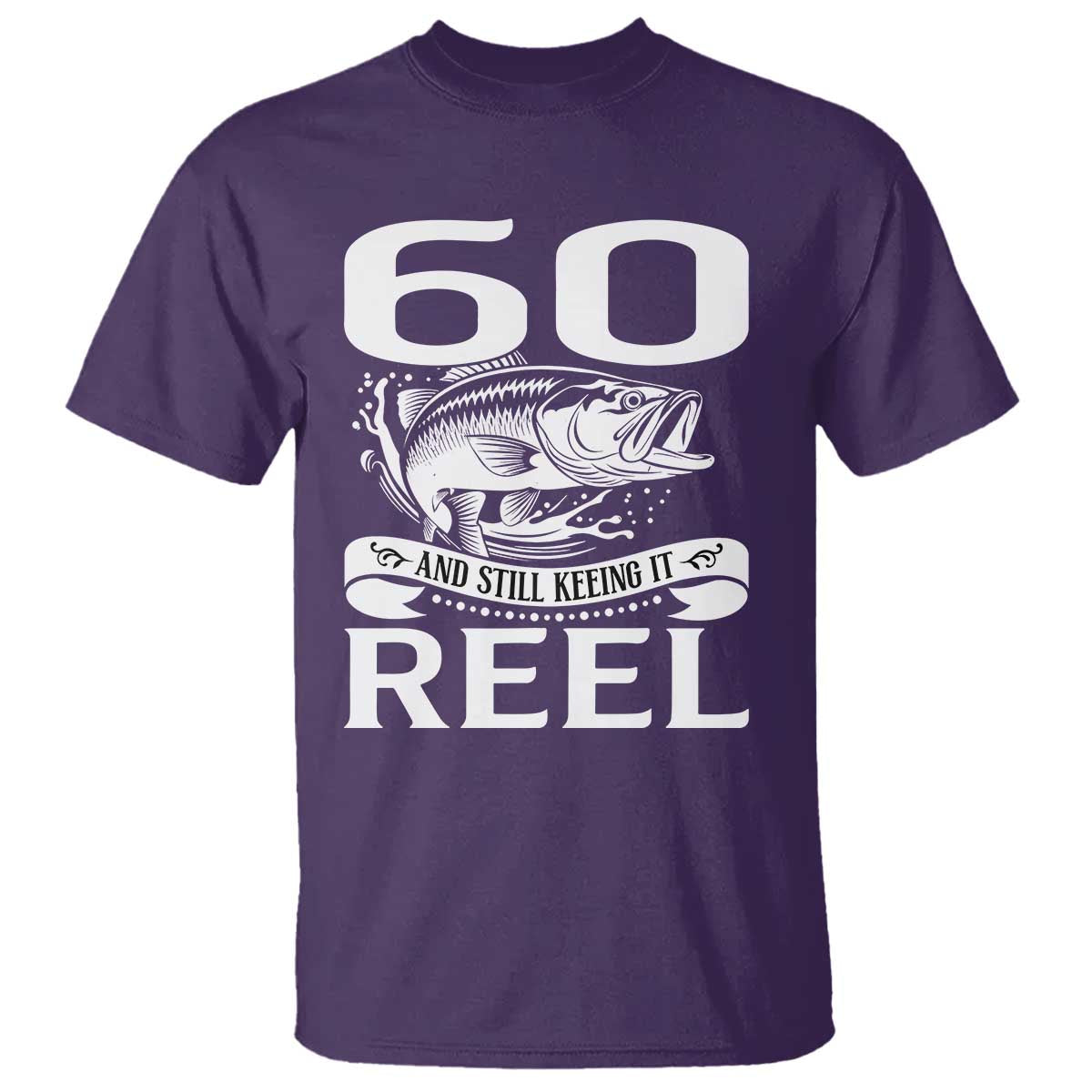 Still Keeping It Reel At 60 T Shirt Fisherman Birthday Gift TS12 Purple Print Your Wear