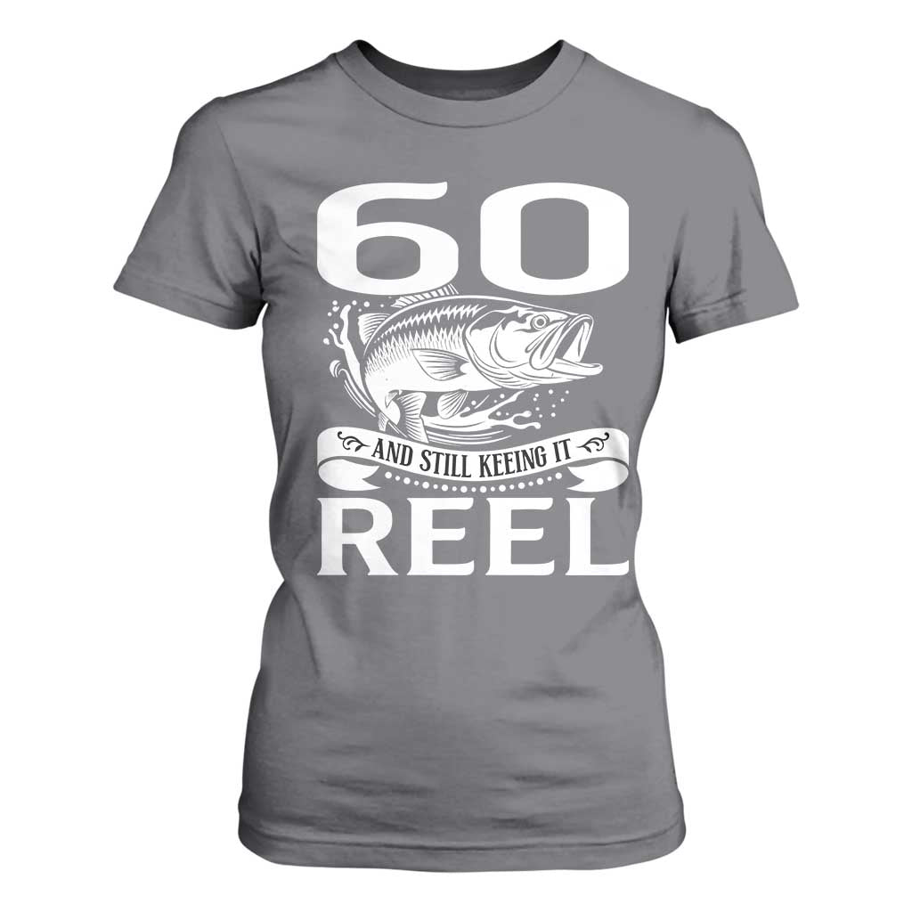 Still Keeping It Reel At 60 T Shirt For Women Fisherman Birthday Gift TS12 Charcoal Print Your Wear