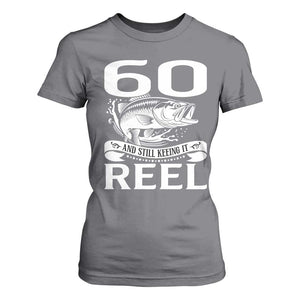 Still Keeping It Reel At 60 T Shirt For Women Fisherman Birthday Gift TS12 Charcoal Print Your Wear