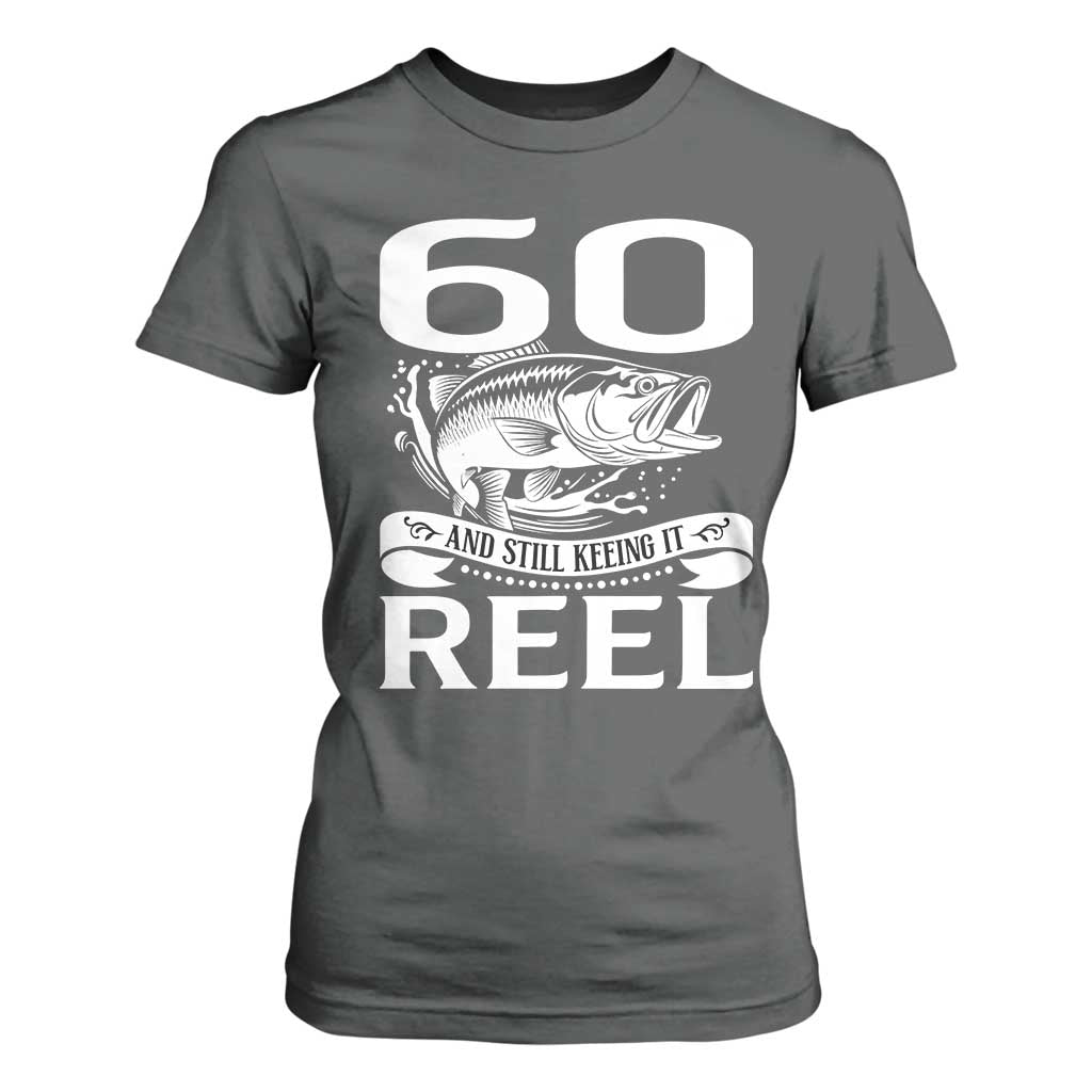 Still Keeping It Reel At 60 T Shirt For Women Fisherman Birthday Gift TS12 Dark Heather Print Your Wear