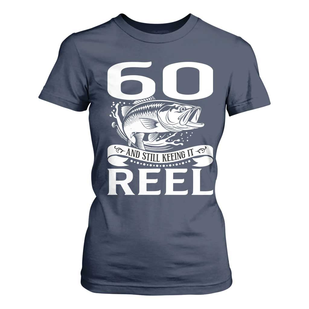 Still Keeping It Reel At 60 T Shirt For Women Fisherman Birthday Gift TS12 Navy Print Your Wear