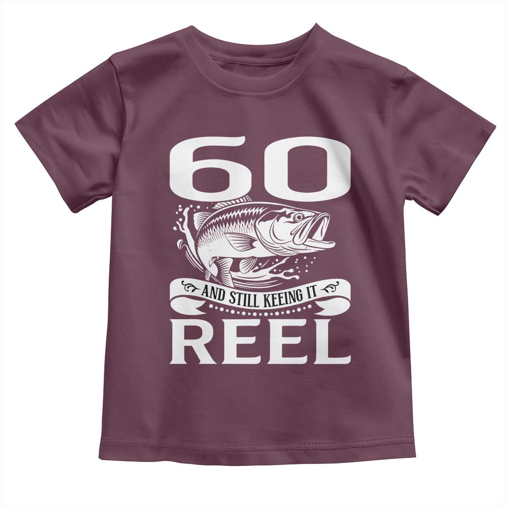 Still Keeping It Reel At 60 Toddler T Shirt Fisherman Birthday Gift TS12 Maroon Print Your Wear