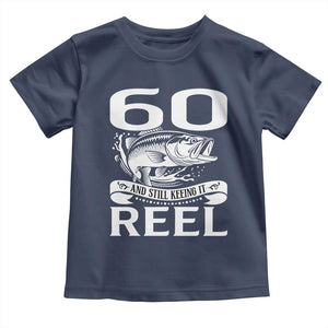 Still Keeping It Reel At 60 Toddler T Shirt Fisherman Birthday Gift TS12 Navy Print Your Wear