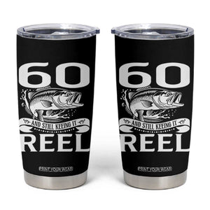 Still Keeping It Reel At 60 Tumbler Cup Fisherman Birthday Gift TS12 Black Print Your Wear