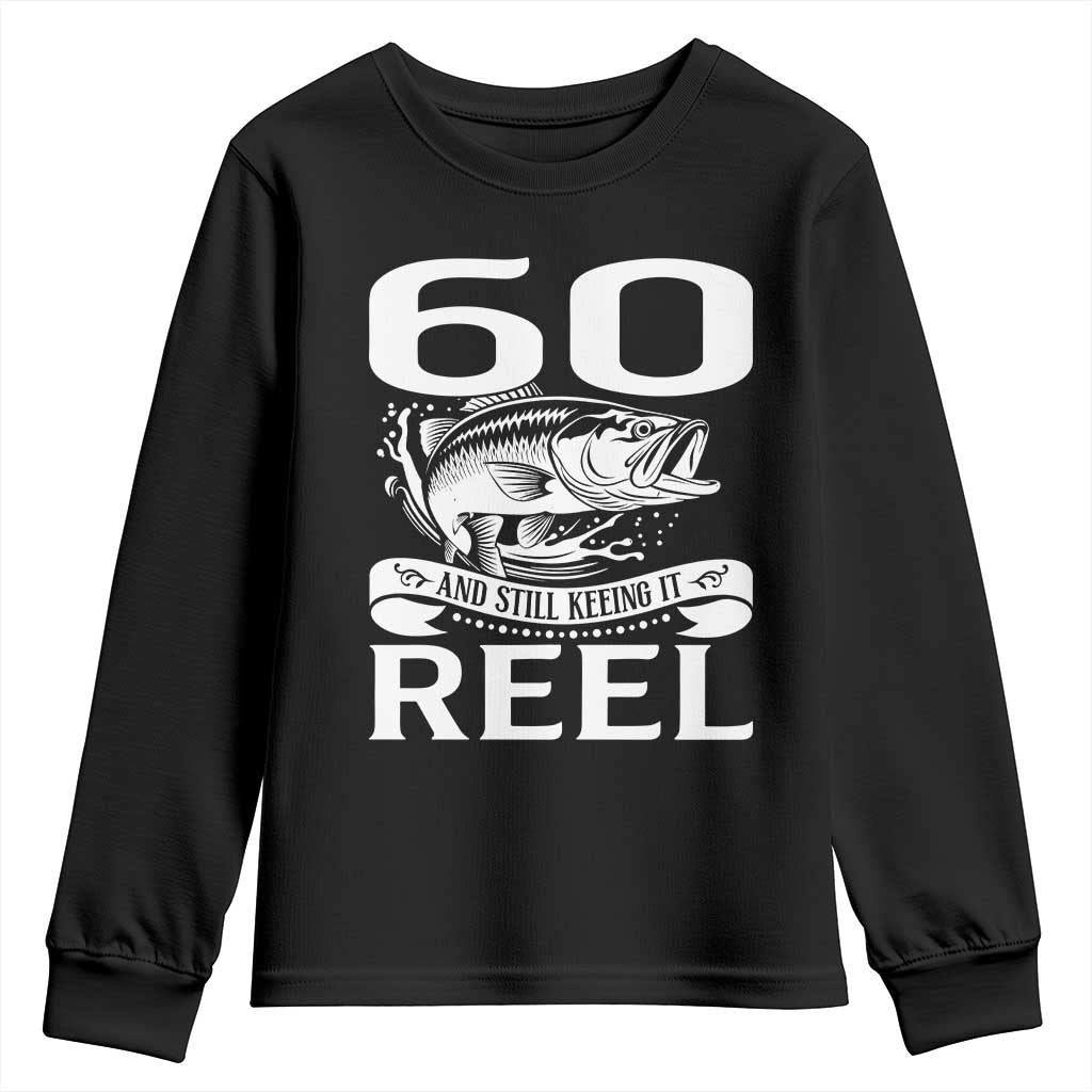 Still Keeping It Reel At 60 Youth Sweatshirt Fisherman Birthday Gift TS12 Black Print Your Wear