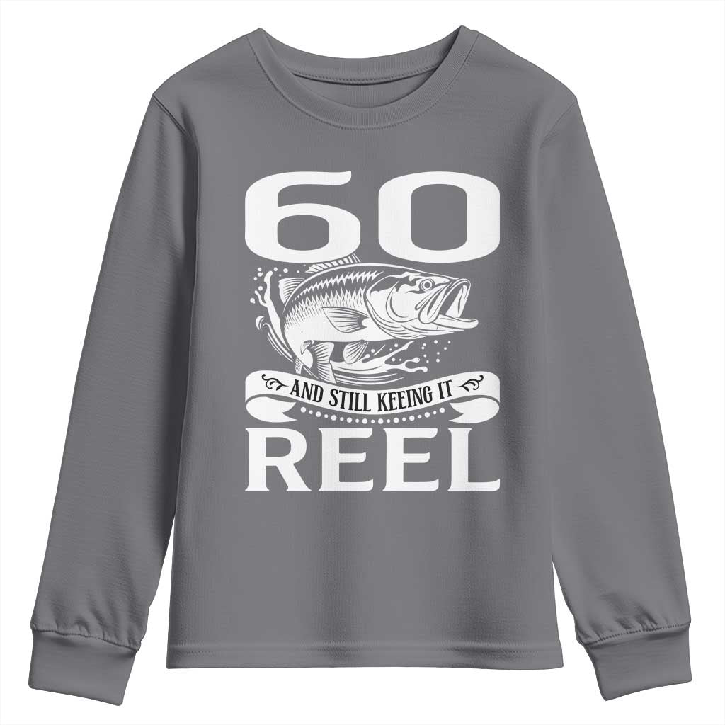 Still Keeping It Reel At 60 Youth Sweatshirt Fisherman Birthday Gift TS12 Charcoal Print Your Wear