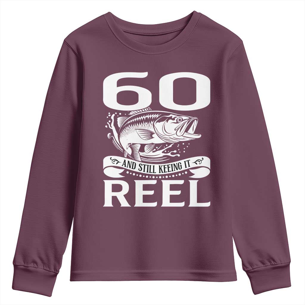 Still Keeping It Reel At 60 Youth Sweatshirt Fisherman Birthday Gift TS12 Maroon Print Your Wear