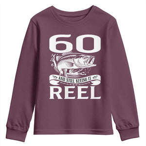 Still Keeping It Reel At 60 Youth Sweatshirt Fisherman Birthday Gift TS12 Maroon Print Your Wear