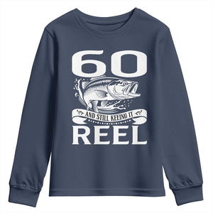 Still Keeping It Reel At 60 Youth Sweatshirt Fisherman Birthday Gift TS12 Navy Print Your Wear