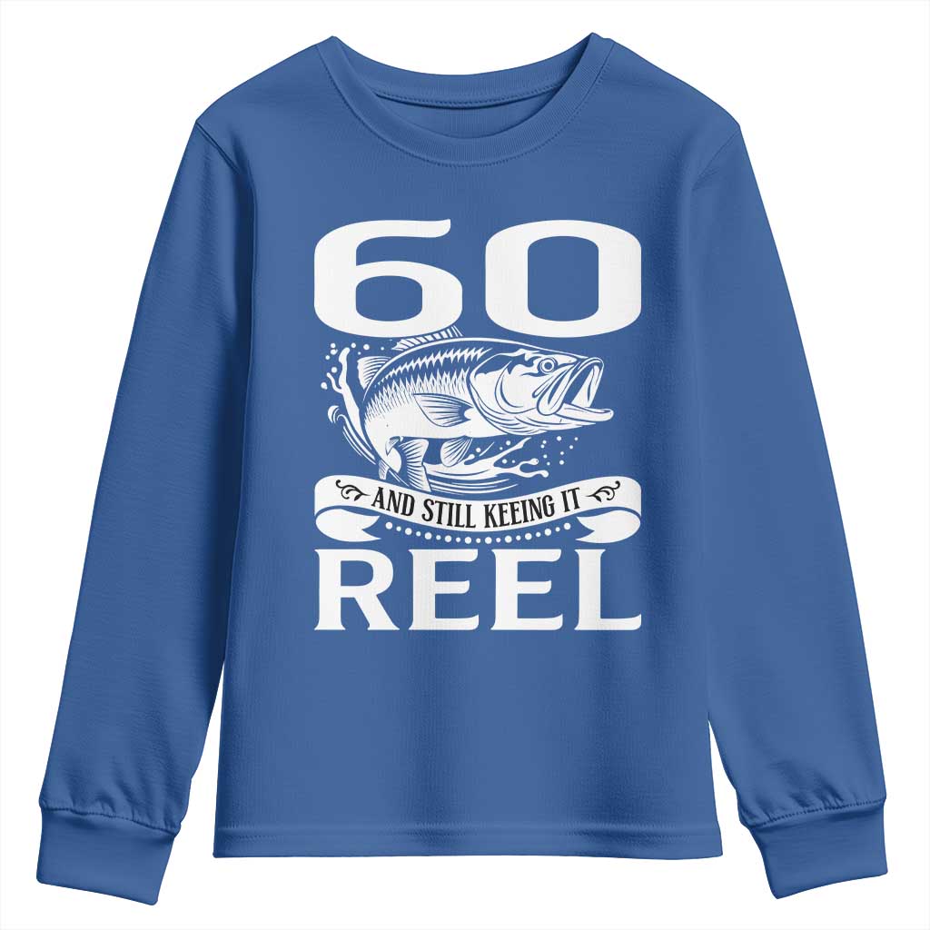 Still Keeping It Reel At 60 Youth Sweatshirt Fisherman Birthday Gift TS12 Royal Blue Print Your Wear
