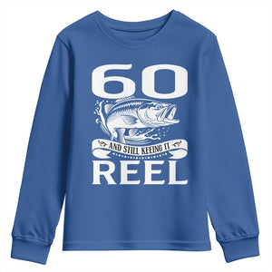 Still Keeping It Reel At 60 Youth Sweatshirt Fisherman Birthday Gift TS12 Royal Blue Print Your Wear