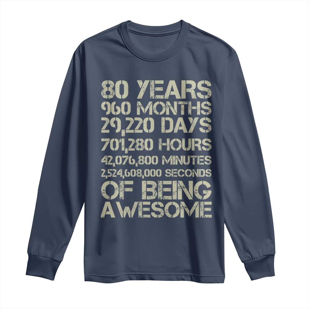 Vintage 80th Birthday Gift Long Sleeve Shirt 80 Years Of Being Awesome TS12 Navy Print Your Wear