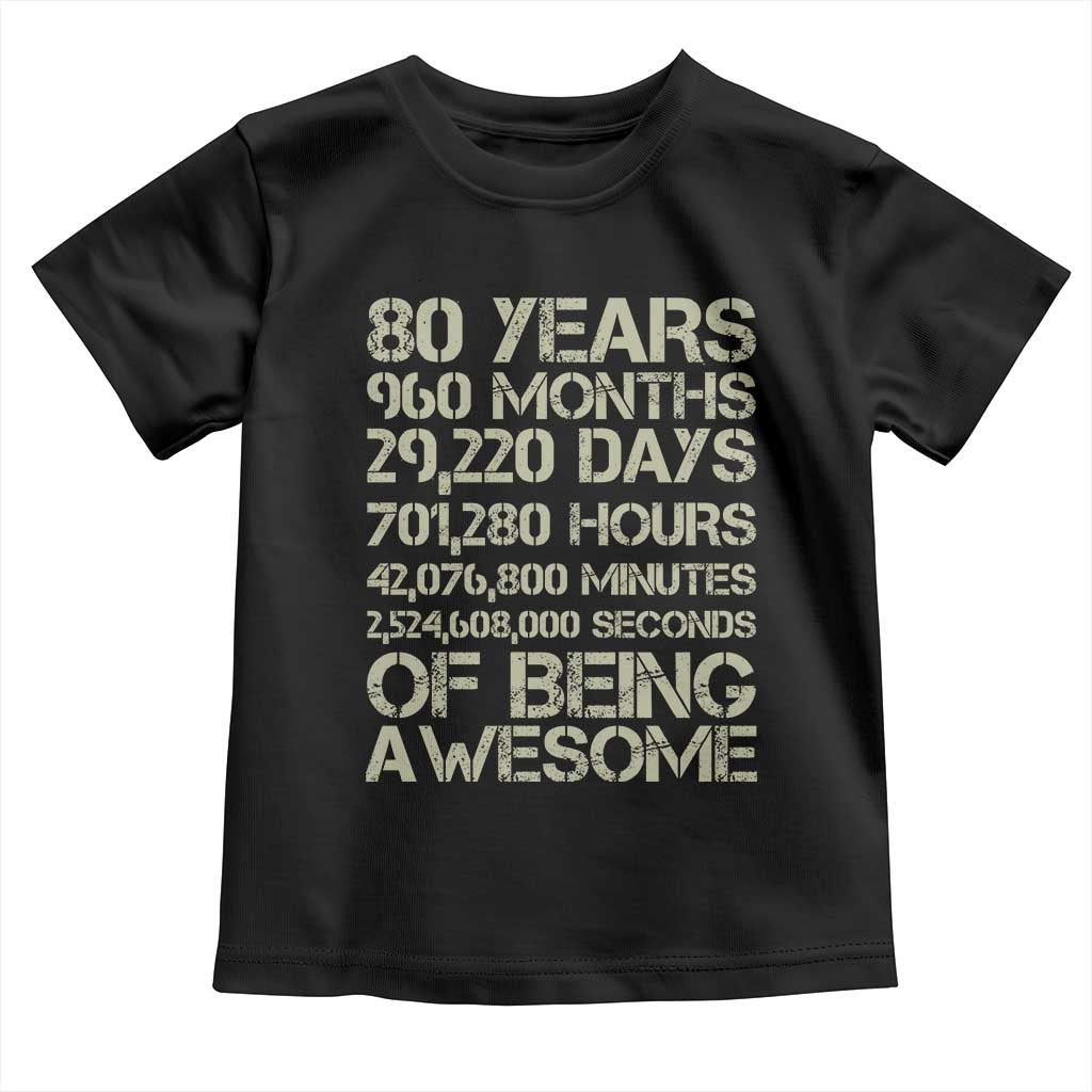 Vintage 80th Birthday Gift Toddler T Shirt 80 Years Of Being Awesome TS12 Black Print Your Wear