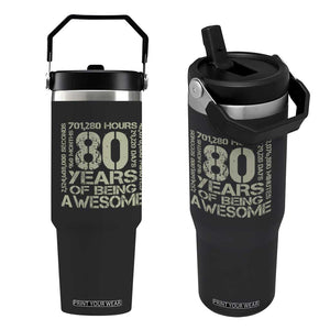 80th Milestone Birthday Flip Straw Tumbler 80 Years Of Being Awesome TS12 One Size: 30 oz Black Print Your Wear