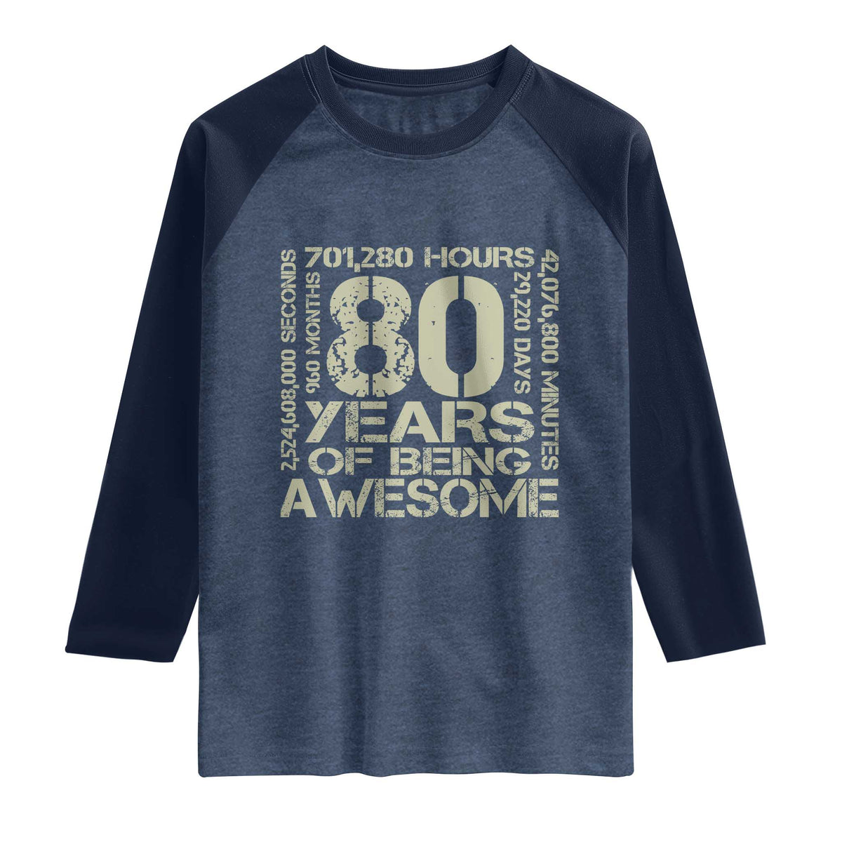 80th Milestone Birthday Raglan Shirt 80 Years Of Being Awesome TS12 Heather Denim Navy Print Your Wear