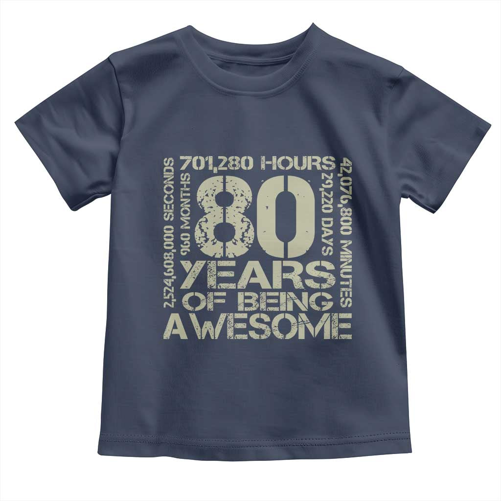 80th Milestone Birthday Toddler T Shirt 80 Years Of Being Awesome TS12 Navy Print Your Wear