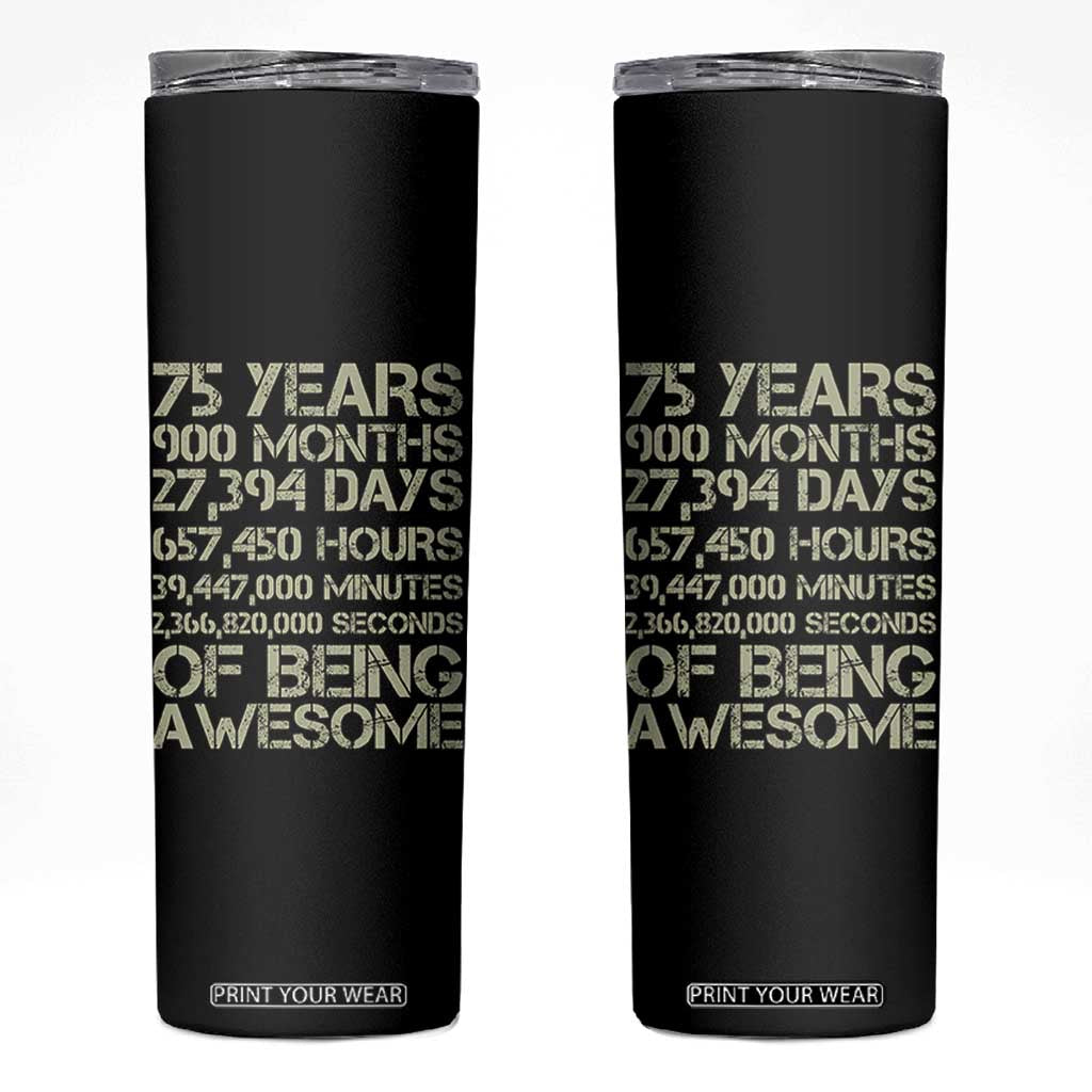 Vintage 75th Milestone Birthday Skinny Tumbler 75 Years Of Being Awesome TS12 Black Print Your Wear