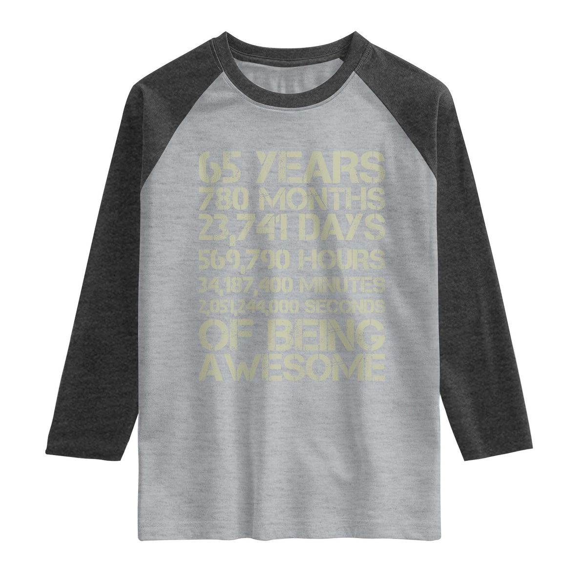 65th Milestone Birthday Gift Raglan Shirt 65 Years Of Being Awesome TS12 Heather Gray Heather Charcoal Print Your Wear