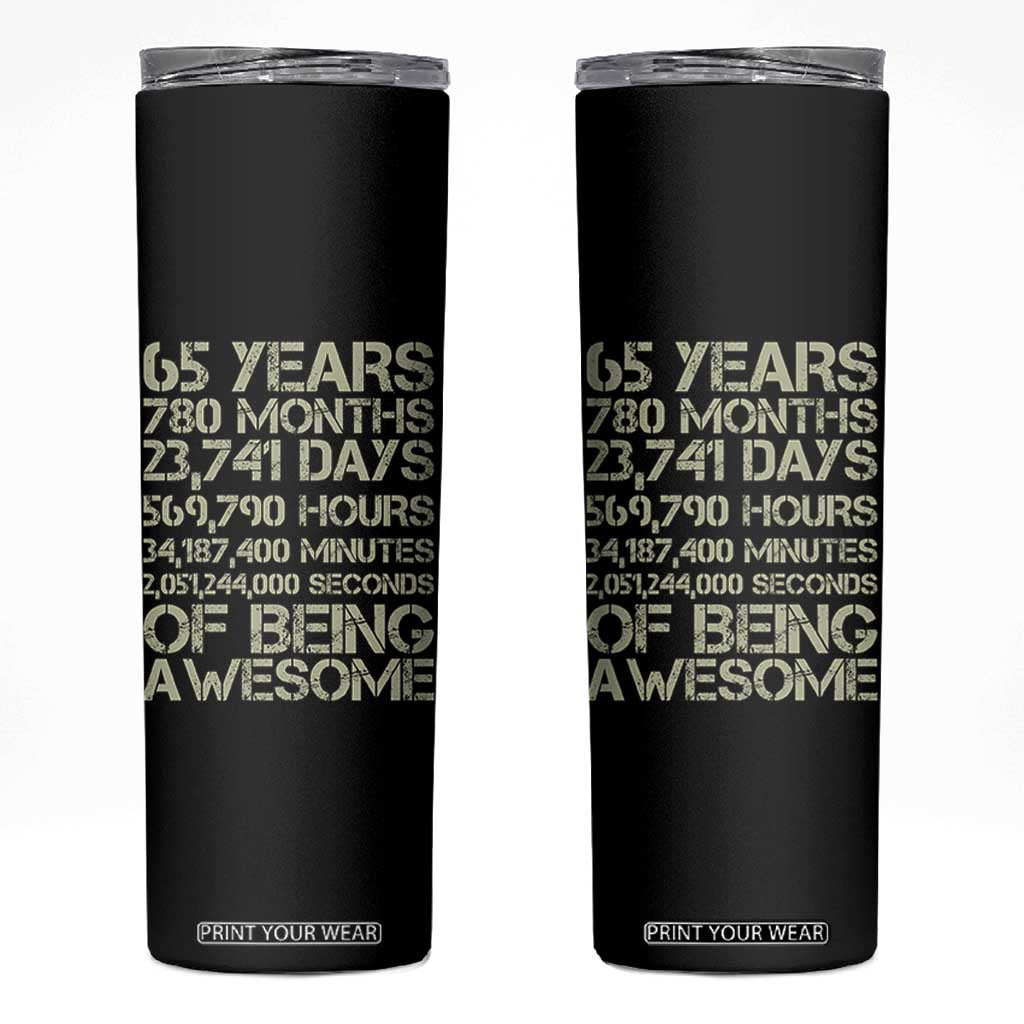65th Milestone Birthday Gift Skinny Tumbler 65 Years Of Being Awesome TS12 Black Print Your Wear
