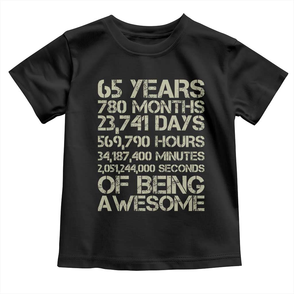 65th Milestone Birthday Gift Toddler T Shirt 65 Years Of Being Awesome TS12 Black Print Your Wear