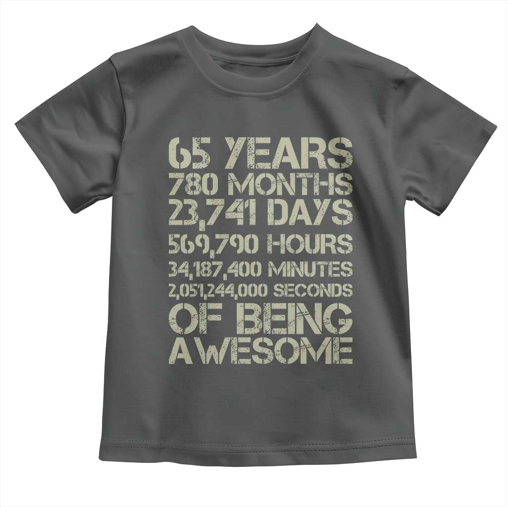 65th Milestone Birthday Gift Toddler T Shirt 65 Years Of Being Awesome TS12 Dark Heather Print Your Wear