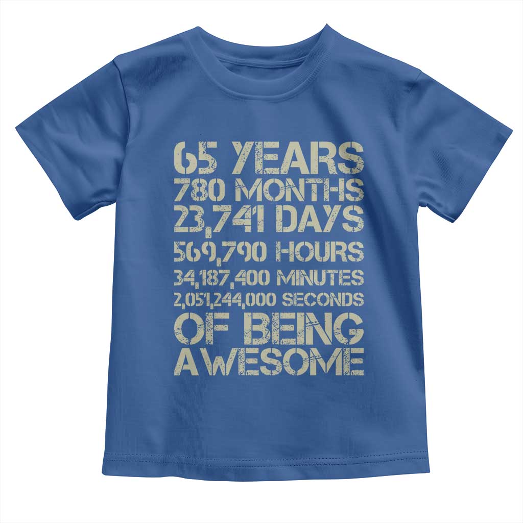 65th Milestone Birthday Gift Toddler T Shirt 65 Years Of Being Awesome TS12 Royal Blue Print Your Wear