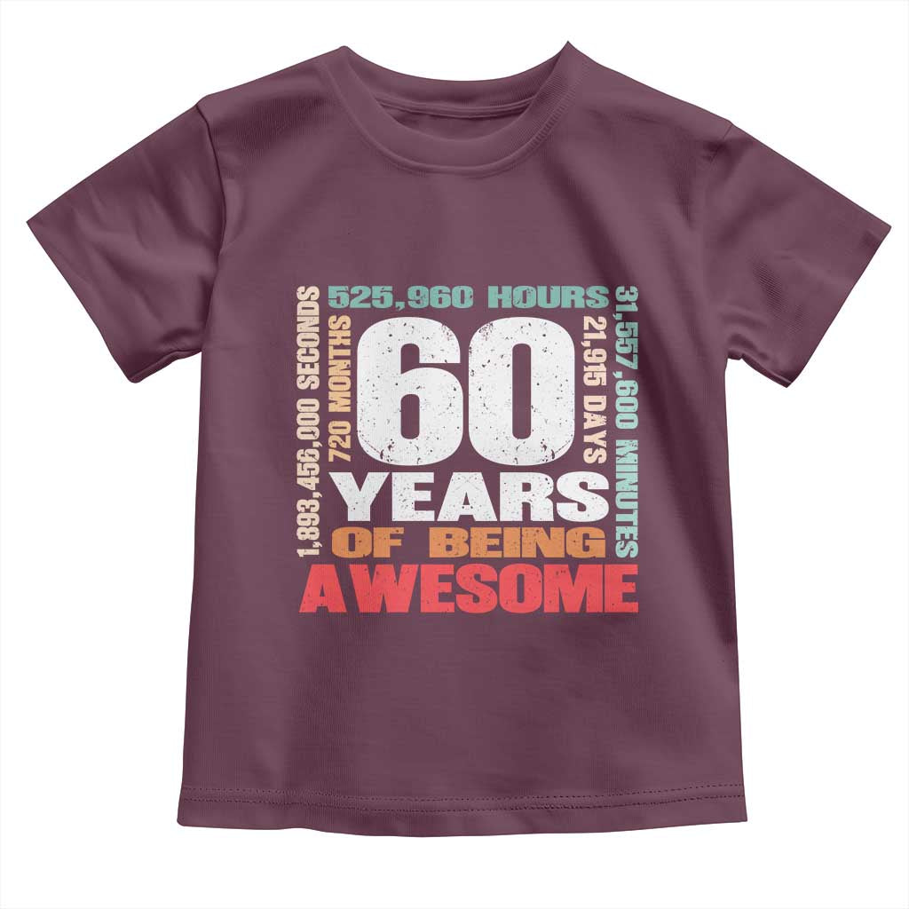 Retro 60 Years Of Being Awesome Toddler T Shirt 60th Birthday Gift Idea TS12 Maroon Print Your Wear