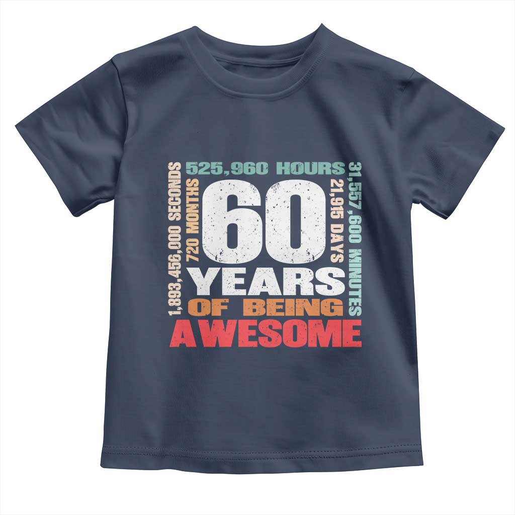 Retro 60 Years Of Being Awesome Toddler T Shirt 60th Birthday Gift Idea TS12 Navy Print Your Wear