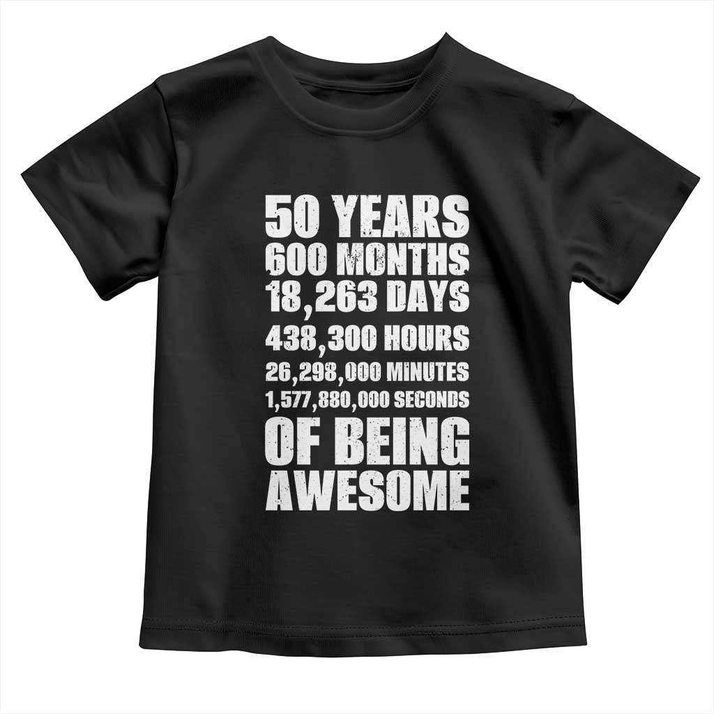 50 Years Of Being Awesome Toddler T Shirt 50th Birthday Gift Idea TS12 Black Print Your Wear