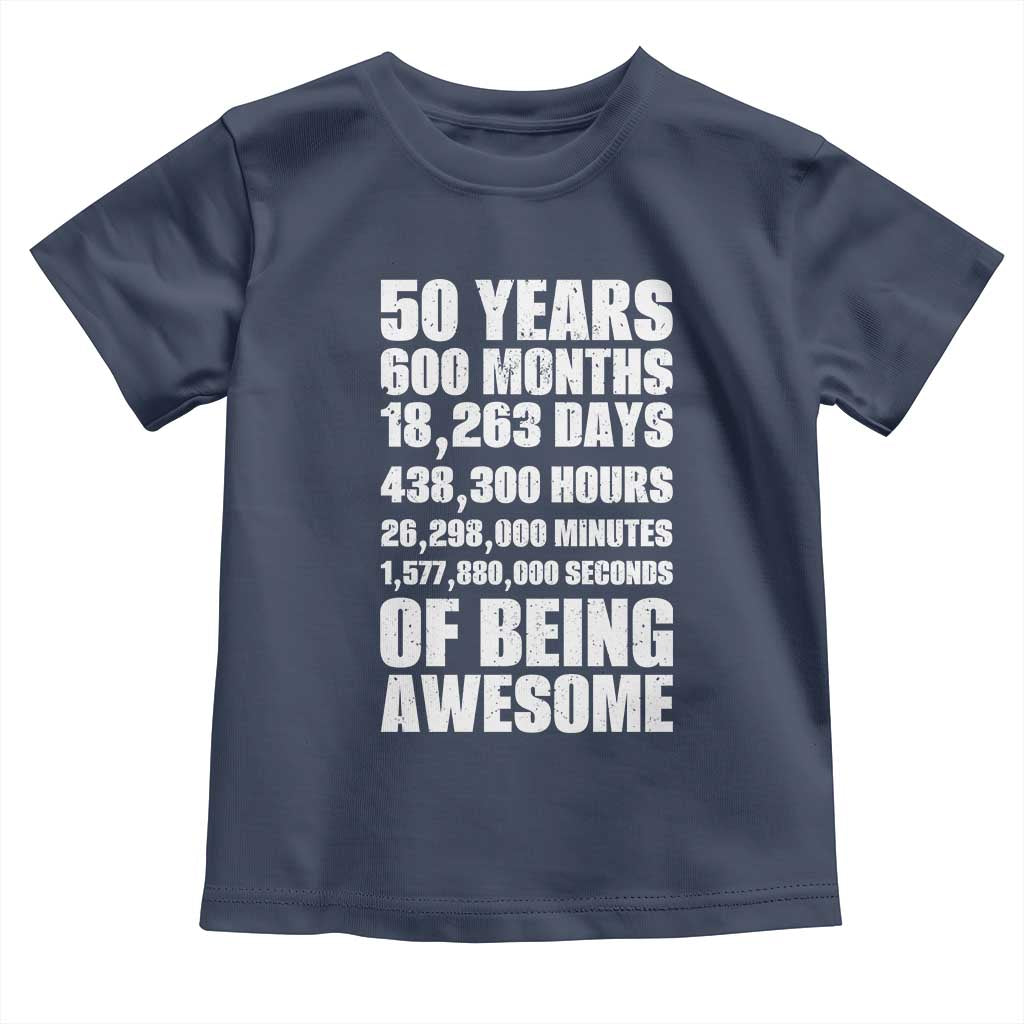 50 Years Of Being Awesome Toddler T Shirt 50th Birthday Gift Idea TS12 Navy Print Your Wear