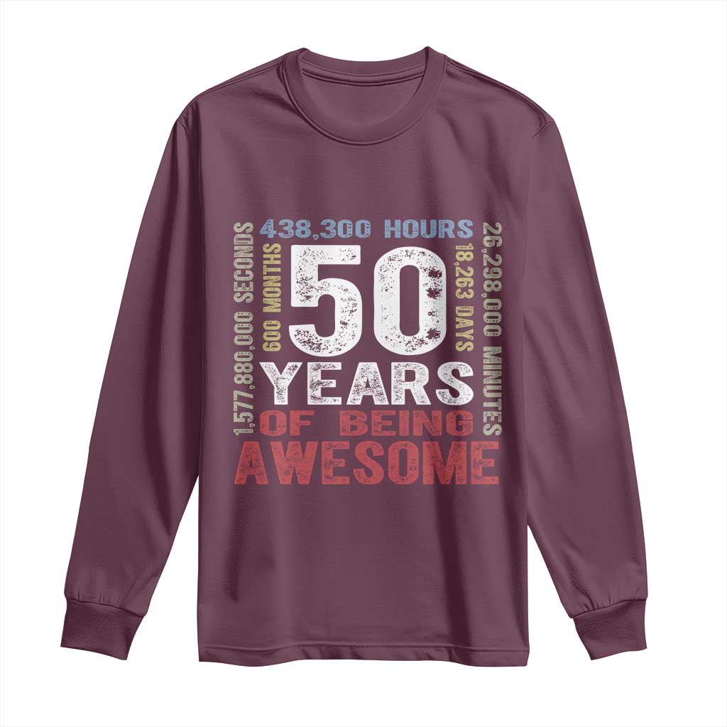 Vintage 50 Years Of Being Awesome Long Sleeve Shirt 50th Birthday Legend Gift Idea TS12 Maroon Print Your Wear