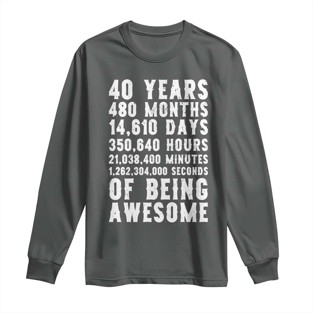 40 Years of Being Awesome Long Sleeve Shirt Vintage 1986 Fortieth Birthday Graphic TS12 Dark Heather Print Your Wear
