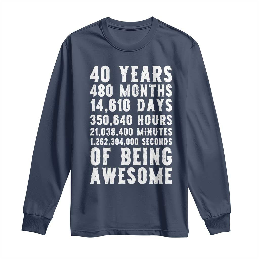 40 Years of Being Awesome Long Sleeve Shirt Vintage 1986 Fortieth Birthday Graphic TS12 Navy Print Your Wear