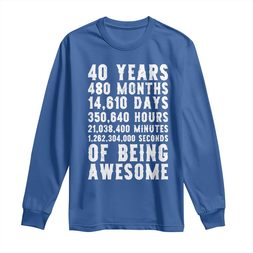 40 Years of Being Awesome Long Sleeve Shirt Vintage 1986 Fortieth Birthday Graphic TS12 Royal Blue Print Your Wear