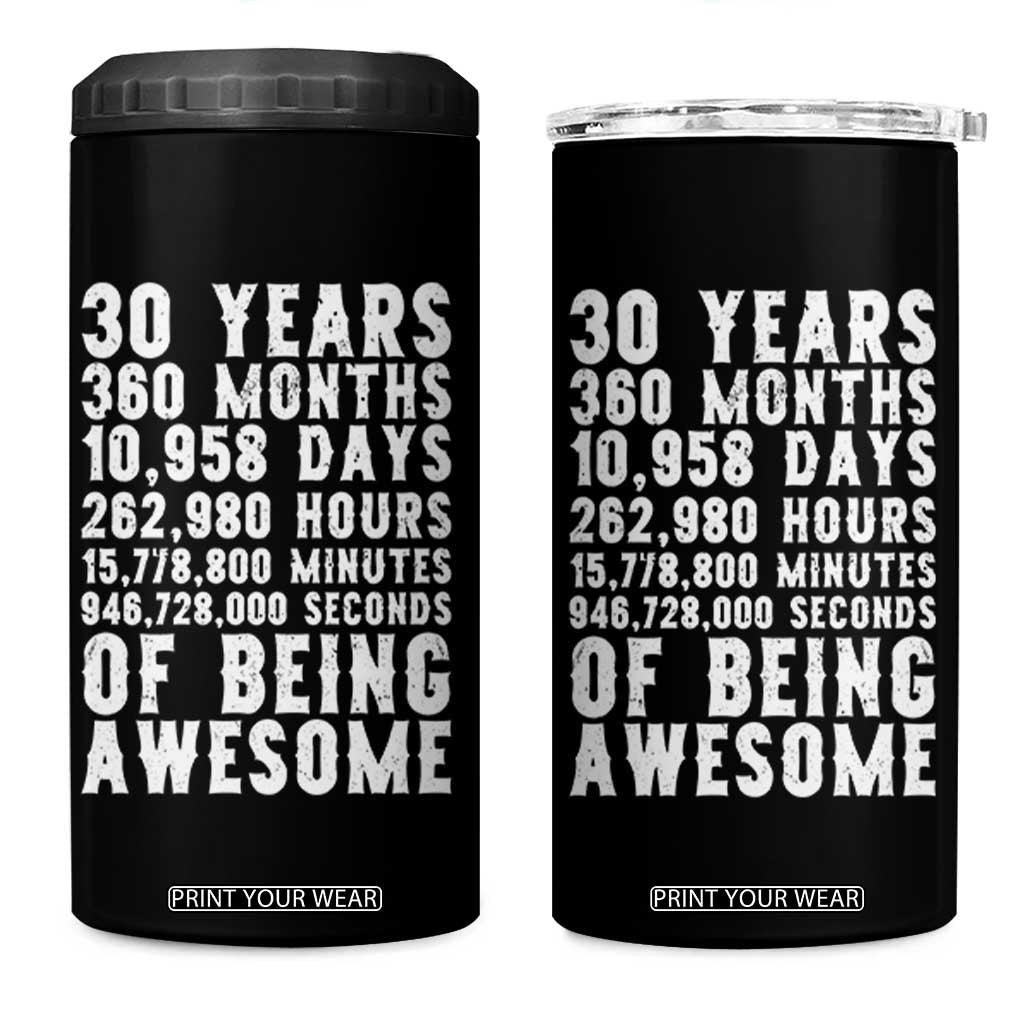 Funny 30th Birthday 4 in 1 Can Cooler Tumbler Thirty Years Of Being Awesome TS12 One Size: 16 oz Black Print Your Wear