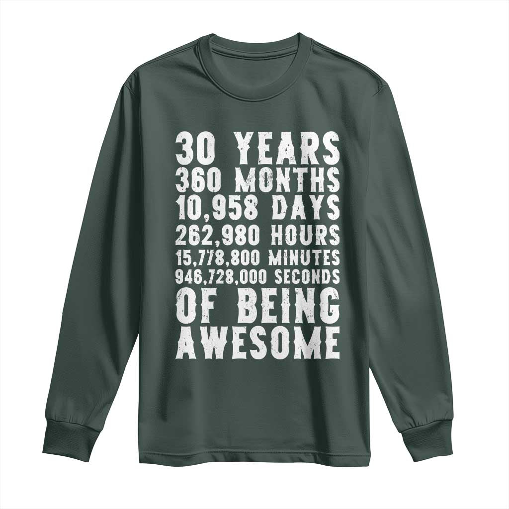 Funny 30th Birthday Long Sleeve Shirt Thirty Years Of Being Awesome TS12 Dark Forest Green Print Your Wear