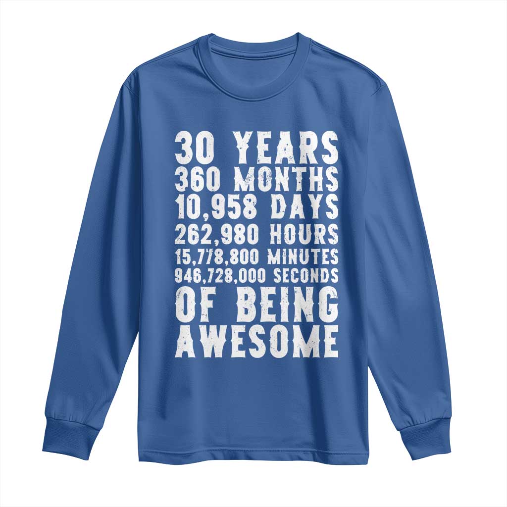 Funny 30th Birthday Long Sleeve Shirt Thirty Years Of Being Awesome TS12 Royal Blue Print Your Wear