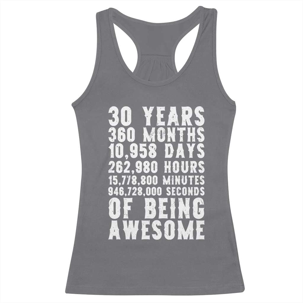 Funny 30th Birthday Racerback Tank Top Thirty Years Of Being Awesome TS12 Charcoal Print Your Wear