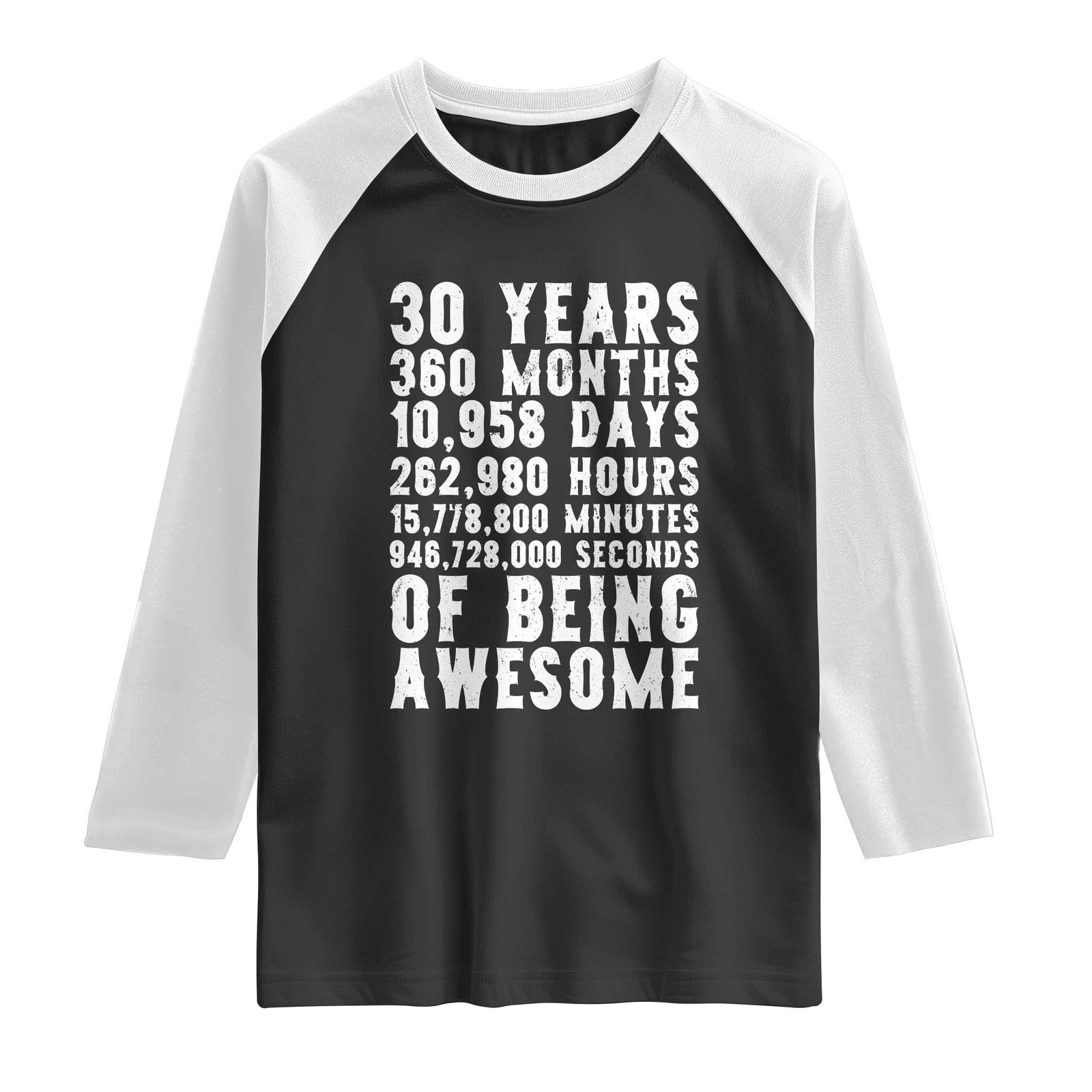 Funny 30th Birthday Raglan Shirt Thirty Years Of Being Awesome TS12 Black White Print Your Wear