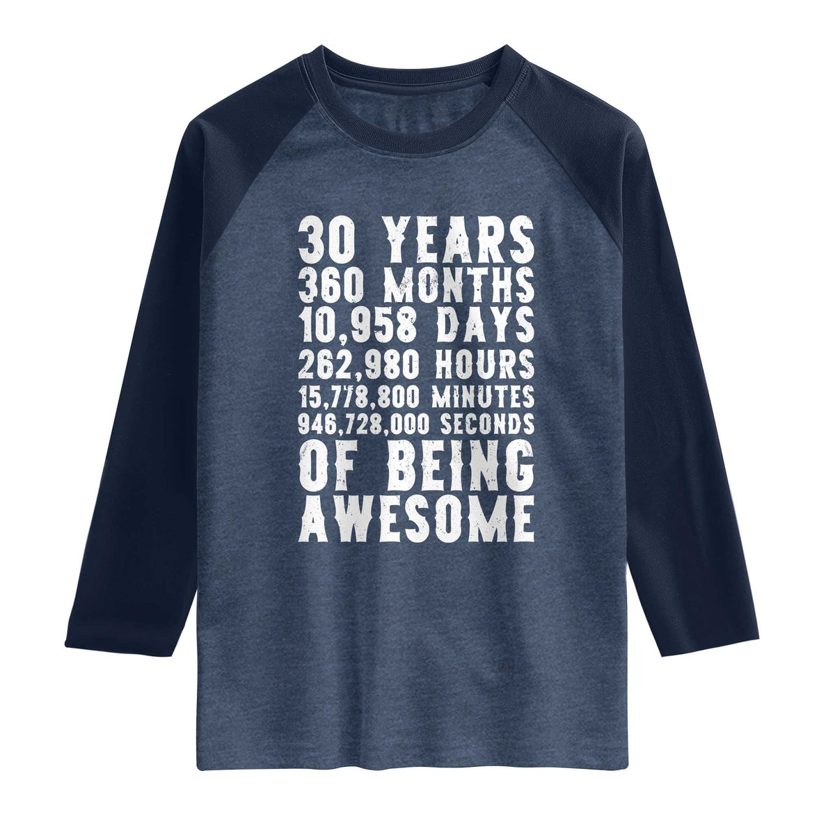 Funny 30th Birthday Raglan Shirt Thirty Years Of Being Awesome TS12 Heather Denim Navy Print Your Wear
